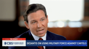 Cartel Crusher: DeSantis Pledges to Direct U.S. Military to Kill Cartel Members [Watch]