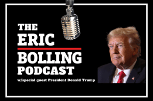 Bolling Speaks With Former President and 2024 GOP Frontrunner Donald Trump | The Eric Bolling Podcast